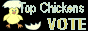 Enter to http://nettyspoultry.50megs.com - The Top 100 Chicken Sites and Vote for this Site!!!